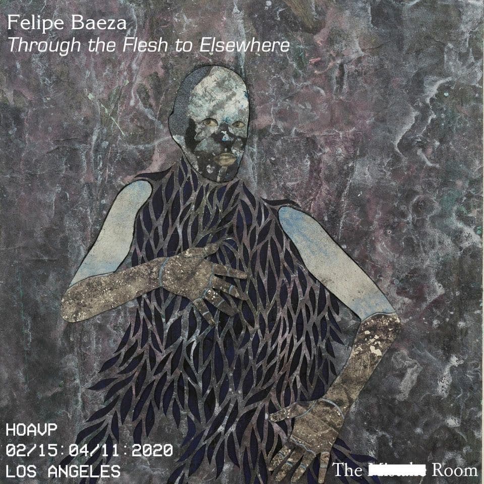 Felipe Baeza — Through the Flesh to Elsewhere