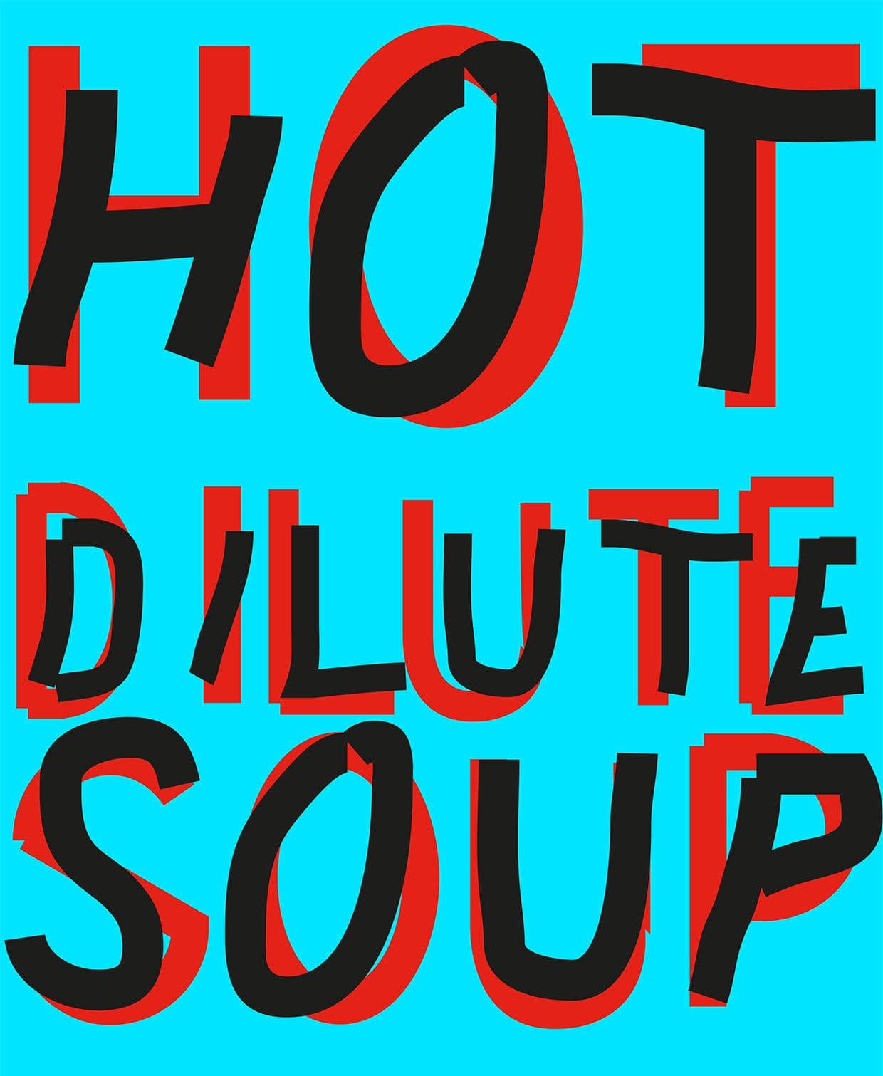 Group Exhibition — Hot Dilute Soup