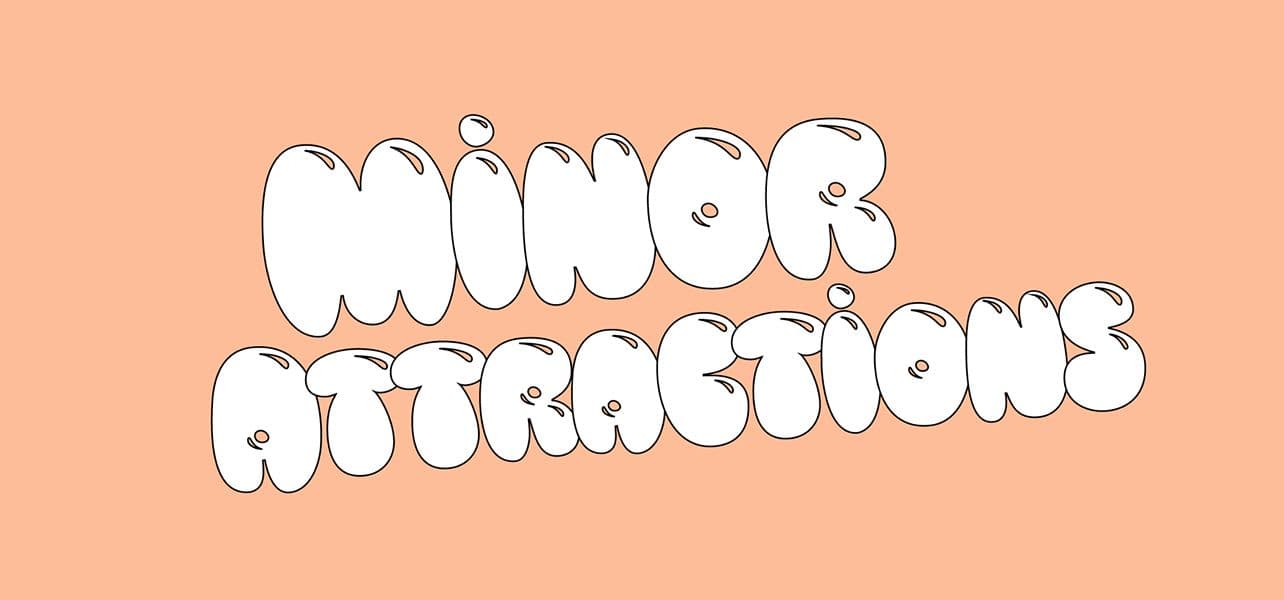 Minor Attractions — 🎪 Minor Attractions