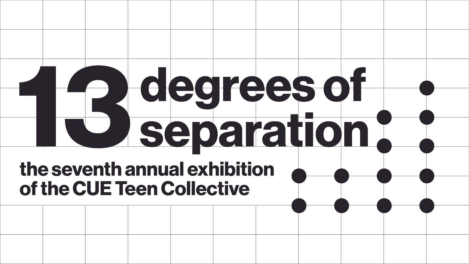 Group Exhibition — 13 Degrees of Separation