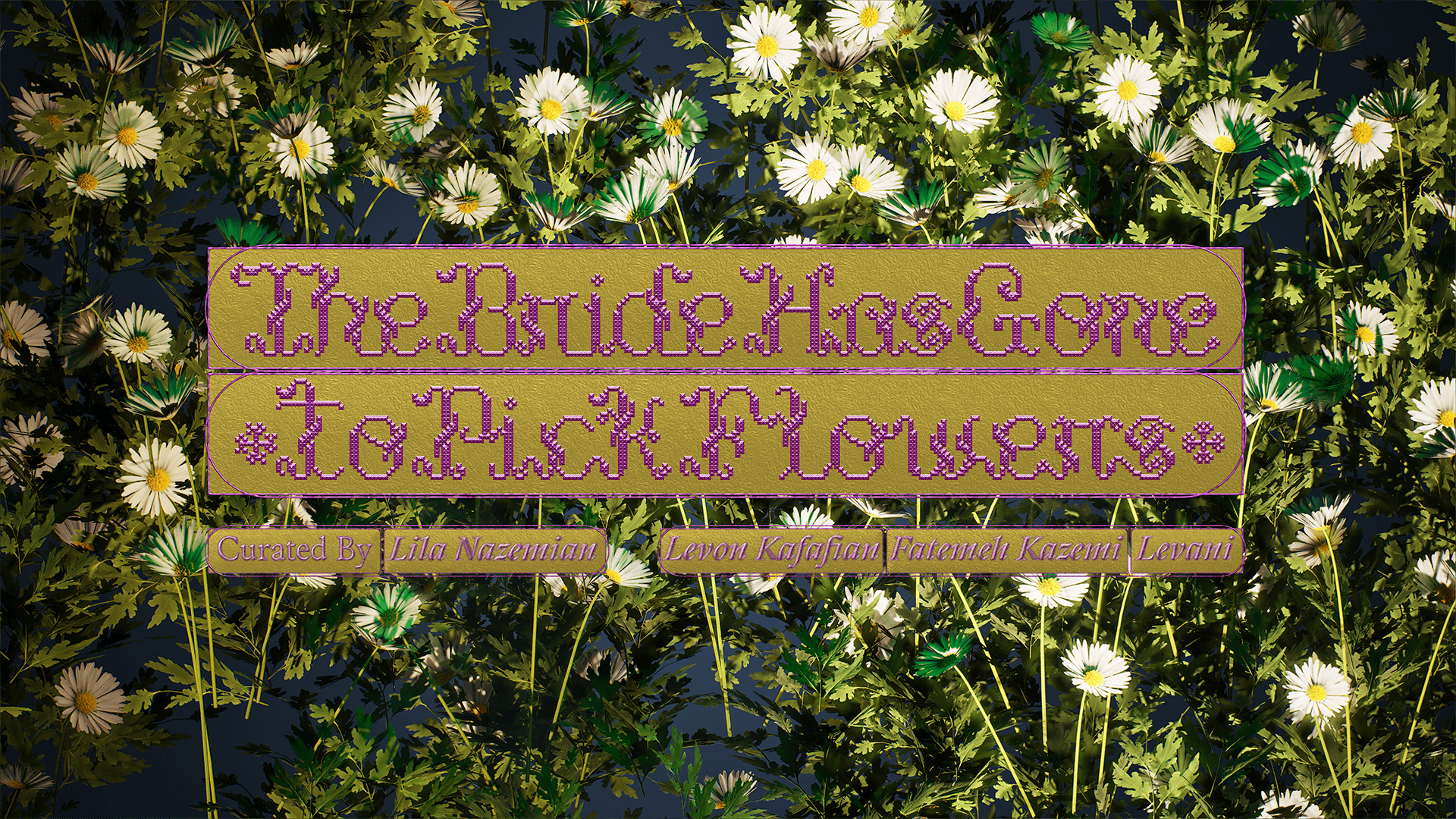 Group Exhibition — The Bride Has Gone to Pick Flowers