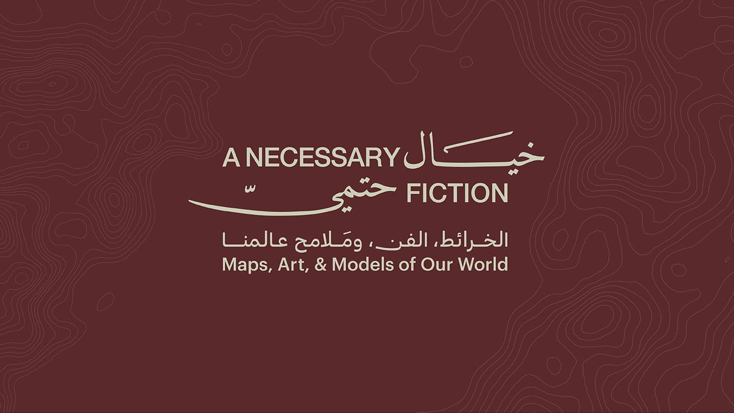 Group Exhibition — A Necessary Fiction: Maps, Art, and Models of Our World